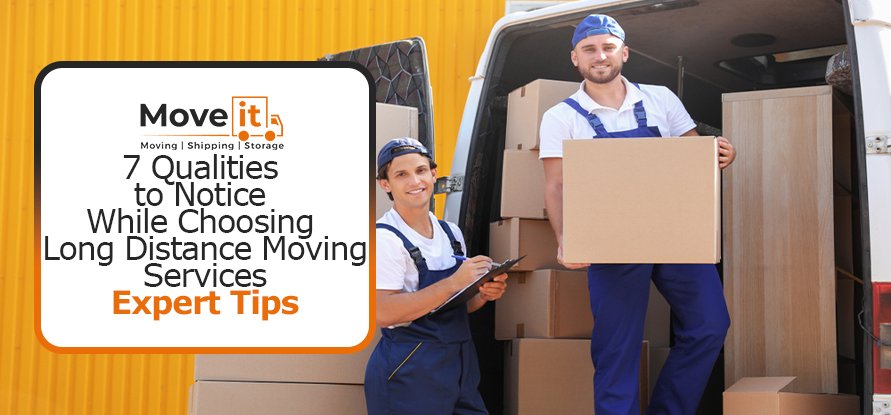 7 Qualities to Notice While Choosing Long Distance Moving Services