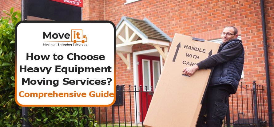 How to Choose Heavy Equipment Moving Services? Comprehensive Guide