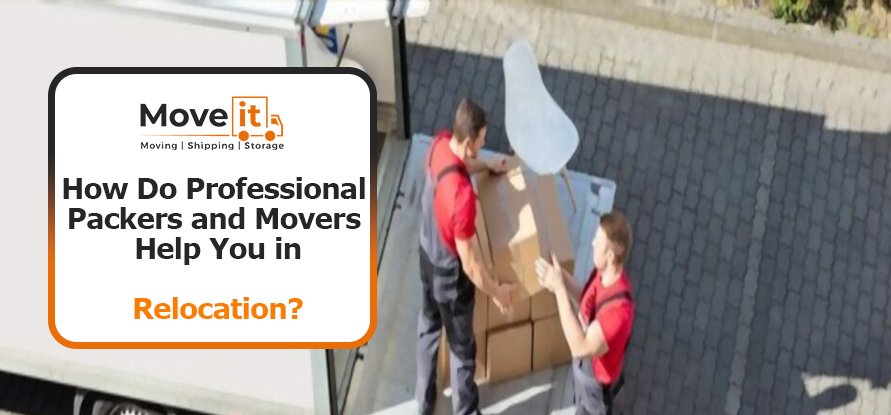 How Do Professional Packers and Movers Help You in Relocation?