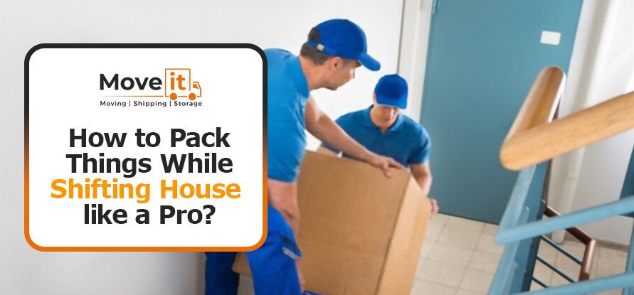 How to Pack Things While Shifting House