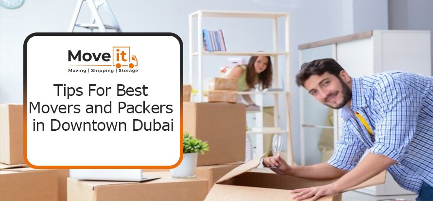 Tips for Best Movers and Packers in Downtown Dubai