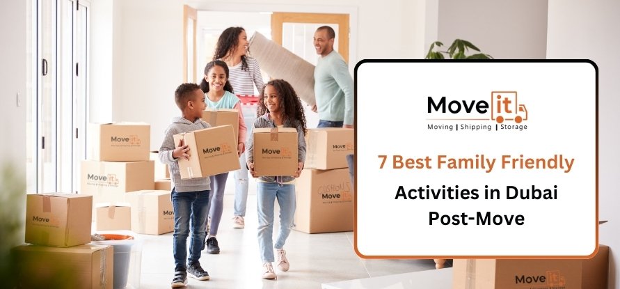 7 Best Family Friendly Activities in Dubai Post-Move